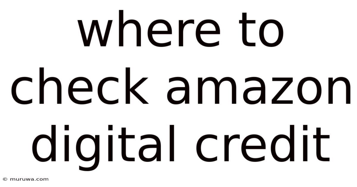 Where To Check Amazon Digital Credit Where To Check Amazon Digital Credit