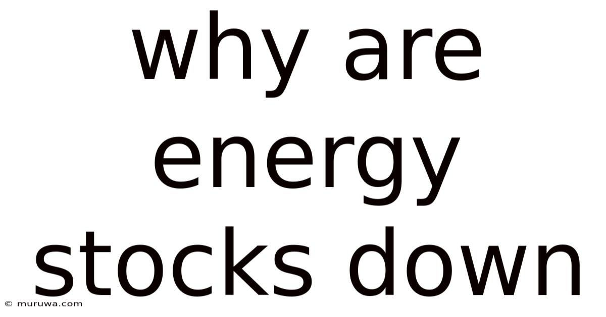 Why Are Energy Stocks Down