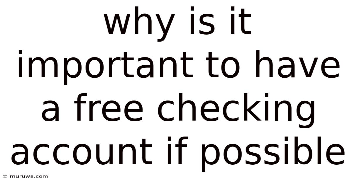 Why Is It Important To Have A Free Checking Account If Possible Why Is It Important To Have A Free Checking Account If Possible