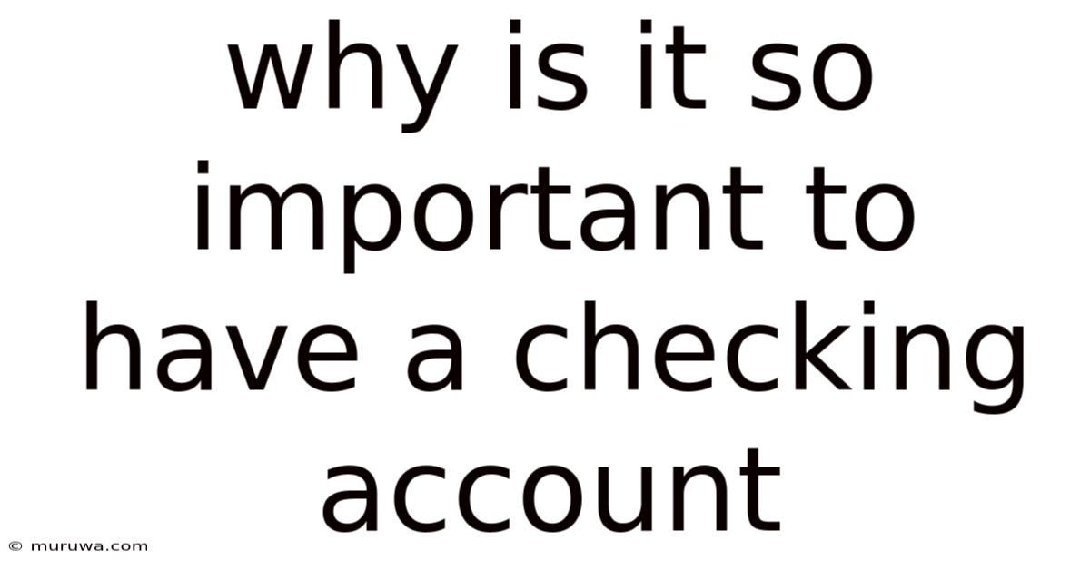 Why Is It So Important To Have A Checking Account Why Is It So Important To Have A Checking Account