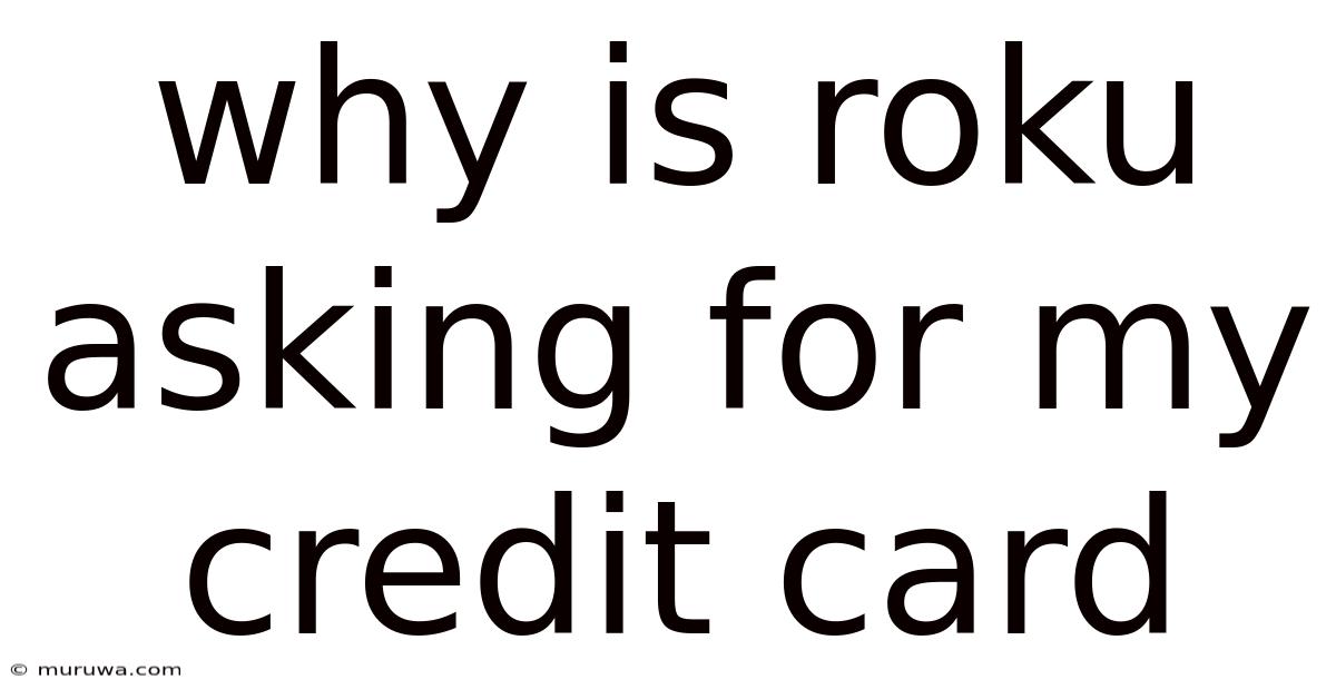 Why Is Roku Asking For My Credit Card Why Is Roku Asking For My Credit Card