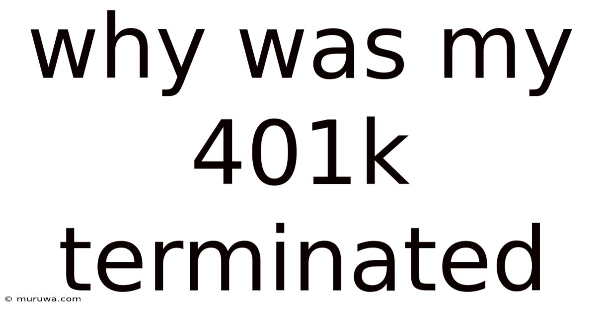 Why Was My 401k Terminated
