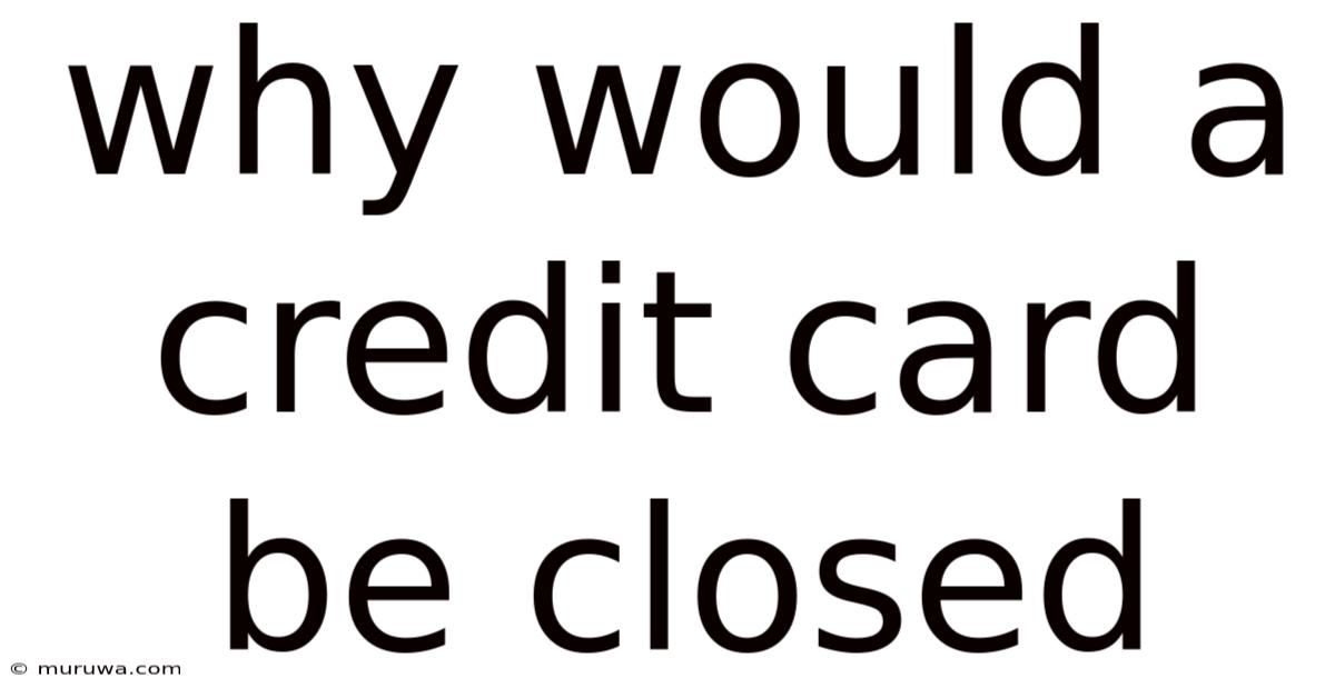 Why Would A Credit Card Be Closed