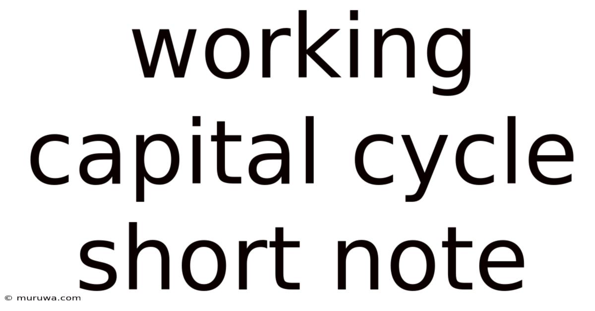 Working Capital Cycle Short Note Working Capital Cycle Short Note